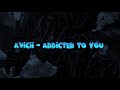 Avicii Addicted To You Lyrics