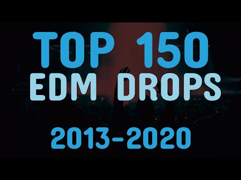 Top 150 EDM Drops (2013-2020)