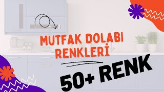 Mutfak Dolabı Renkleri - En Çok Tercih Edilen Mutfak Dolabı Renkleri