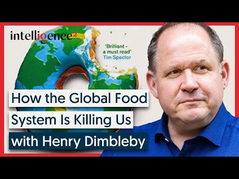 How the Global Food System Is Killing Us - Henry Dimbleby and Alice Thomson | Intelligence Squared