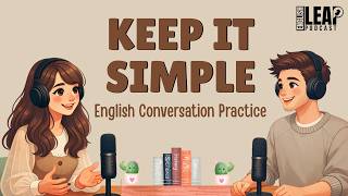 English Podcast for Easy English Conversation | Less is More: The Magic of a Simple Life