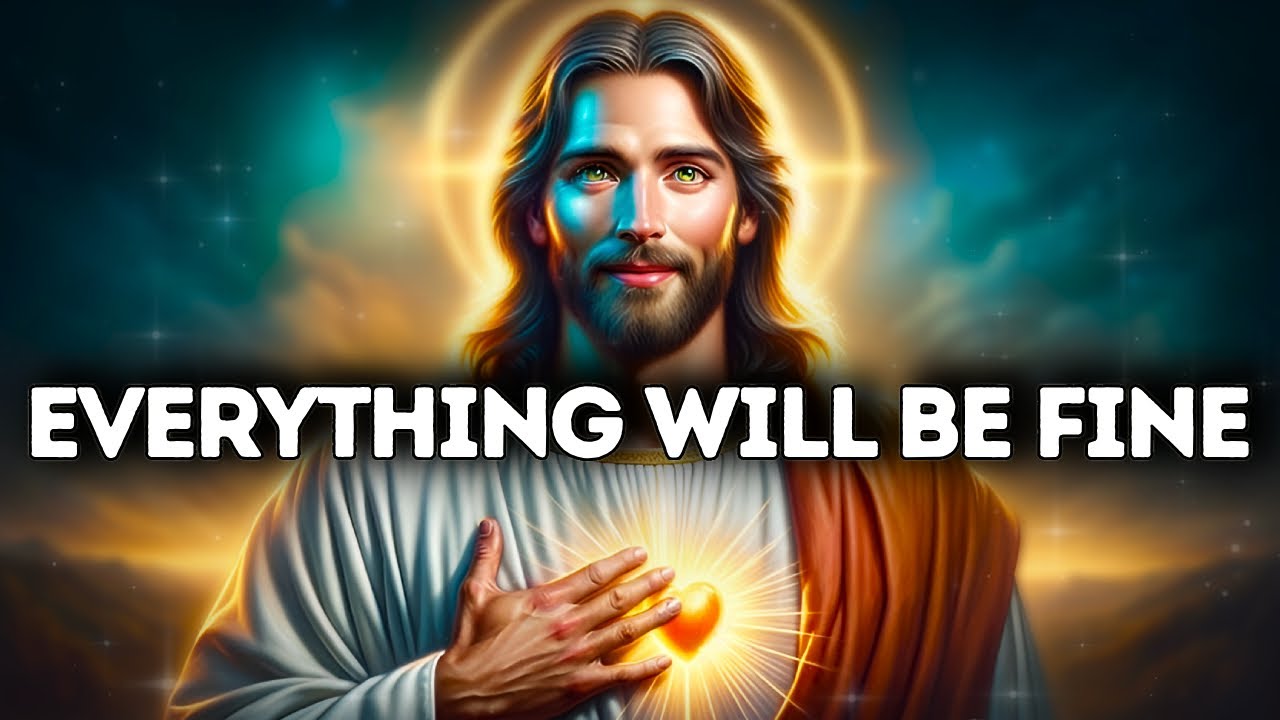 GOD SAYS: EVERYTHING WILL BE FINE | God Message Today | Gods Message Now |God's Message Now Today
