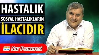 Halil DÜLGAR - Hastalık Sosyal Hastalıkların İlacıdır!