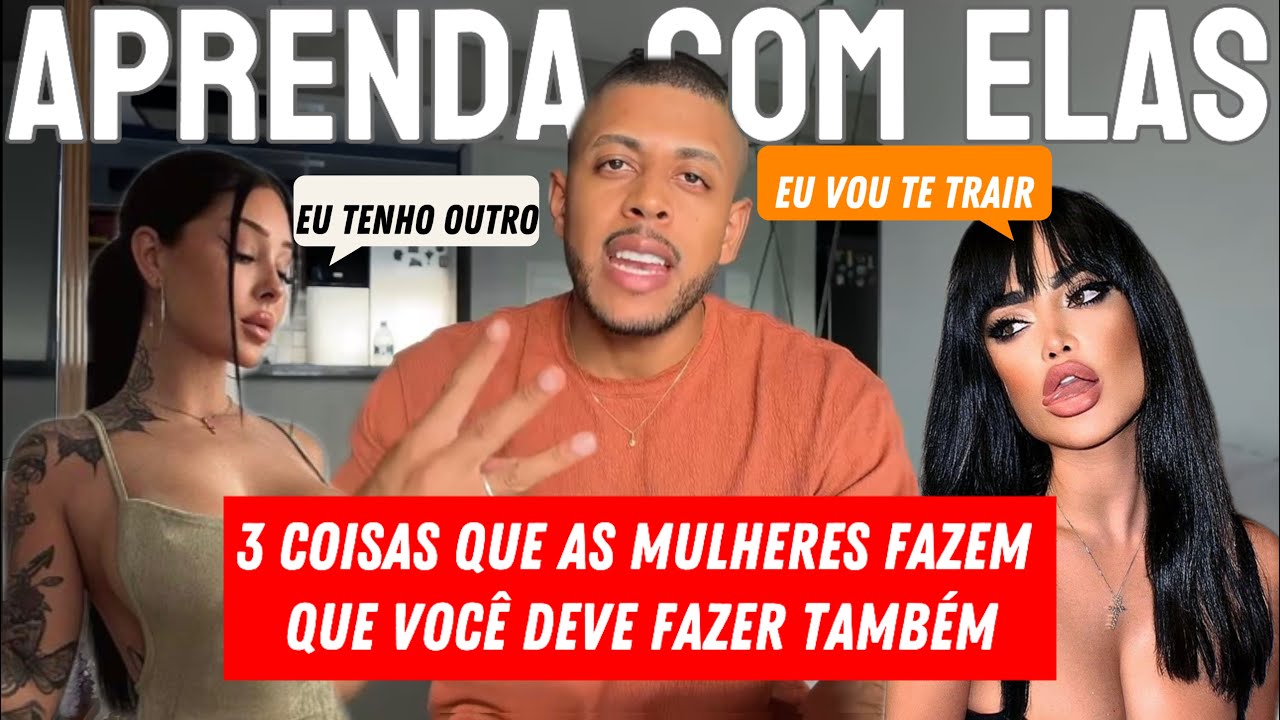 3 COISAS QUE AS MULHERES FAZEM QUE VOCÊ DEVERIA FAZER