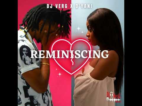 DJ Verg x Dyani - Reminiscing (Audio)