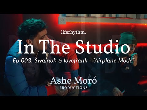 In The Studio // Ep003: Swainoh & lovefrank - "Airplane Mode"