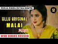 Watch Now MALAI Part 1 Official Series Review Ullu Original Shyna Khatri Fulloffantasy