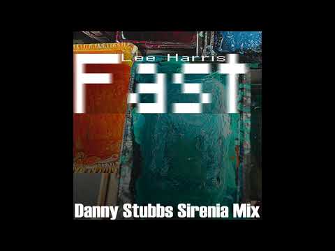 Fast (Danny Stubbs Sirenia Mix) FULL LENGTH - Lee Harris