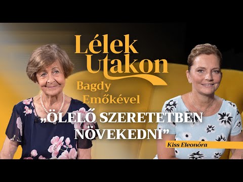 Ölelő szeretetben növekedni – Lélekutakon Bagdy Emőkével
