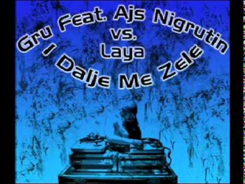 Gru Feat  Ajs Nigrutin vs  Mobster (laya) - I Dalje Me Zele (house remix)