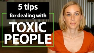 5 Tips for dealing with TOXIC PEOPLE - Mental Health with Kati Morton