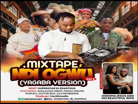 Superstar DJ Zeanthus  - Mixtape Ndi Ogwu Vol. 2 (Yagaba Version)