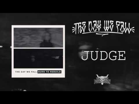 The Day We Fall - Judge (BURN TO REBUILD)
