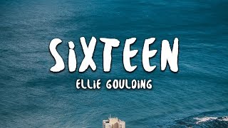 Ellie Goulding - Sixteen (Lyrics)