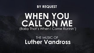 When You Call On Me Baby  (That&#39;s When I Come Runnin&#39;) | Luther Vandross