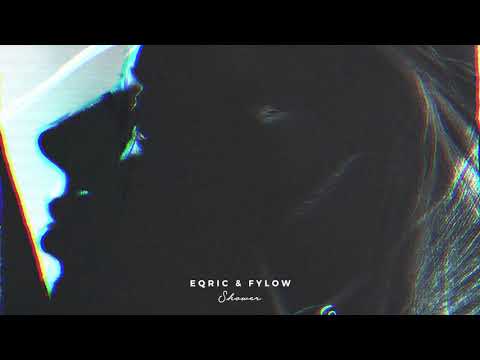EQRIC & FYLOW - Shower
