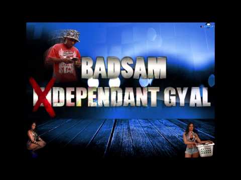 BAD SAM - DEPENDANT GYAL - BAZSOUNDBASS STUDIOS 2015
