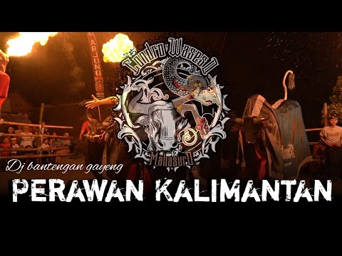 PERAWAN KALIMANTAN BANTENGAN @DjBendhot @CondroWasesoMahasuro