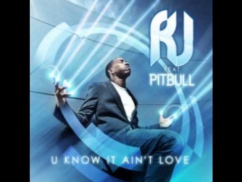 R.J. ft. Pitbull - U Know It Ain't Love