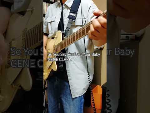 You Say You Lost Your Baby - Gene Clark