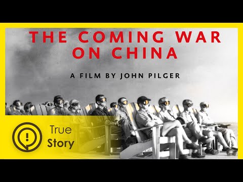 ‘The Coming War On China’  –  Watch John Pilger’s Powerfully Relevant Documentary
