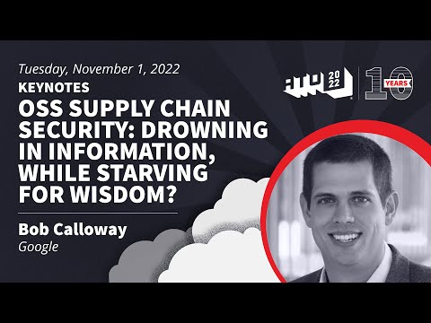 Keynote - OSS Supply Chain Security - Bob Calloway