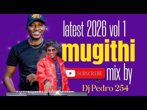  BEST OF 2026 MUGITHI MIX TAPE VOL 1 BY DJ PEDRO 254 FT (TONNY YOUNG/WAITHAKA WA JANE/JOHN DE...