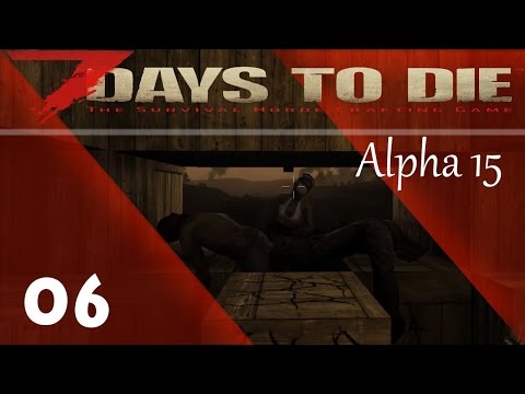 7 DAYS TO DIE Alpha 15 ★ 06 ★ [ Angriff einer Wanderhorde  ] Let's Play German Gameplay