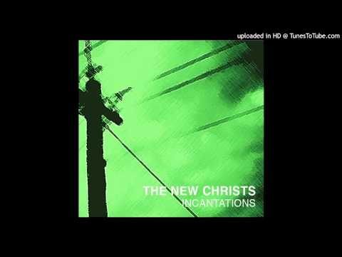 The New Christs - Incantations - 