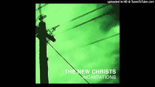 The New Christs - Incantations - "Waves Form"