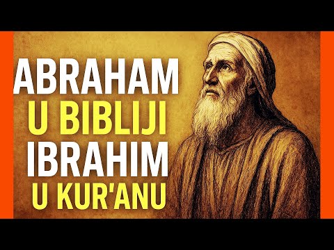 Šta Povezuje Abrahama u Bibliji i Ibrahima u Kur’anu