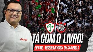 PORTUGUESA x CORINTHIANS com TORCIDA DIVIDIDA no PAULISTÃO: exemplo ao futebol? | Tá com o Livro!