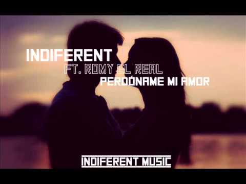 Indiferent feat Romy El Real - Perdóname mi Amor