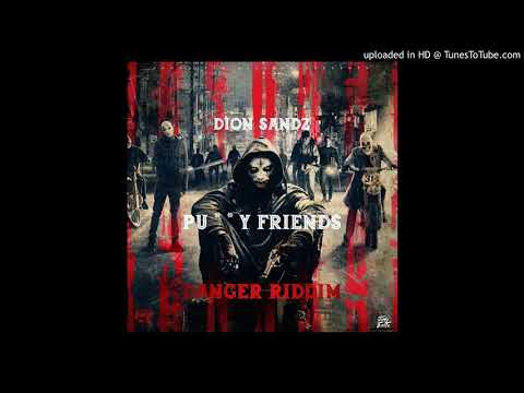 #Dangerriddim #gsyde #puxxyfriends  Dion Sandz - Puxxy Friends