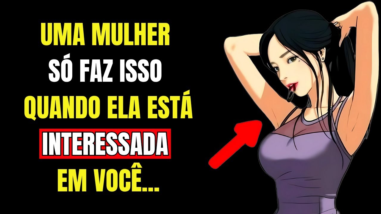 As Mulheres Só Fazem Isso Quando Estão Afim De Um Homem - Sinais De Que Ela Está Interessada Em Você