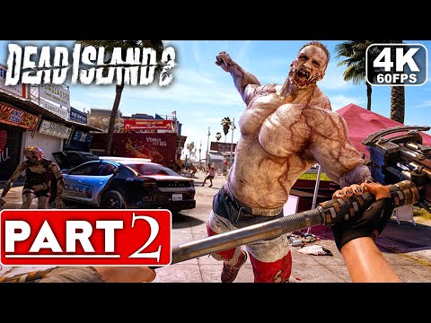 DEAD ISLAND 2 Gameplay Walkthrough Part 2 [4K 60FPS PC ULTRA] - No Commentary (FULL GAME)
