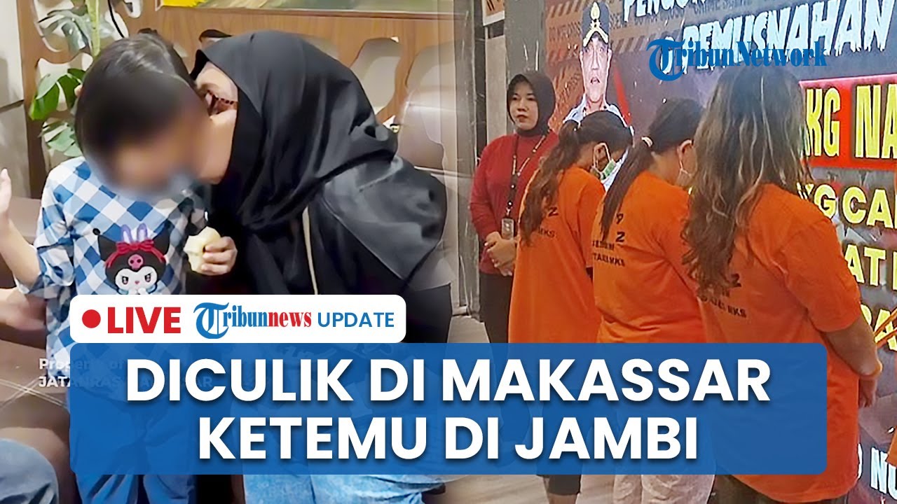 LIVE: Kisah Bilqis yang Diculik dari Makassar dan Ditemukan di Wilayah Suku Anak Dalam Jambi