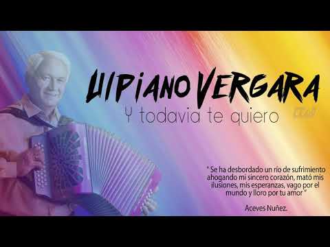 ULPIANO VERGARA - Y TODAVIA TE QUIERO [EN VIVO]