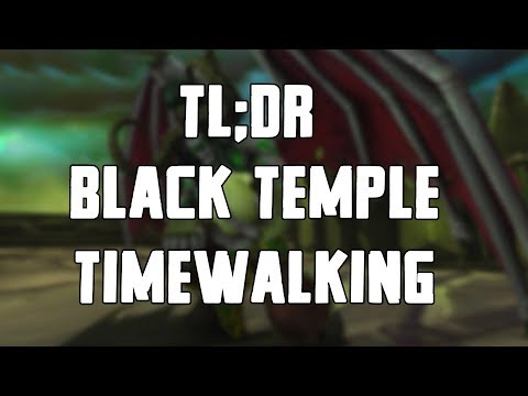 TL;DR - Black Temple (Timewalking) Guide