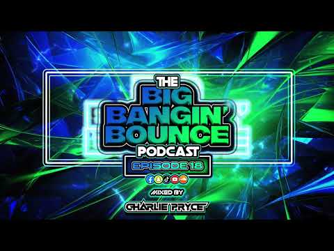 The Big Bangin' Bounce Podcast Ep 18 - GBX Bounce Anthems ( Mar 25 )