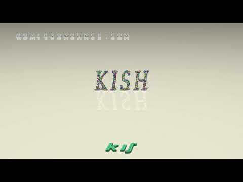 kish - pronunciation