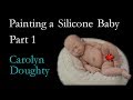 Making Silicone Babies - Painting a Silicone Baby (Part 1)