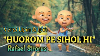 Download lagu 'Hu Orom pe Sihol Hi'' |Versi Upin dan Ipin Batak Dangdut mp3