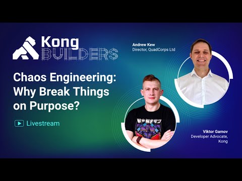 Chaos Engineering: Why Break Things on Purpose? #kongbuilders #kong #kongmesh