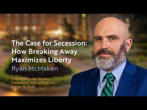 The Case for Secession: How Breaking Away Maximizes Liberty | Ryan McMaken