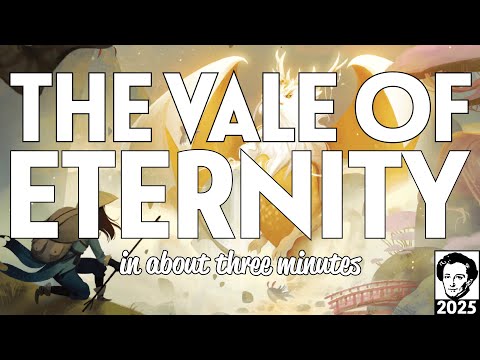 The Vale of Eternity in about 3 minutes