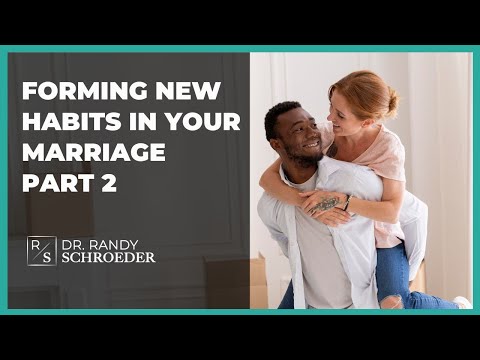 FORMING NEW HABITS IN YOUR MARRIAGE PART 2