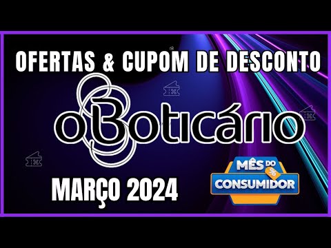 MÊs do Consumidor O Boticário: Ofertas e Cupons de Desconto O Boticário MArço 2024