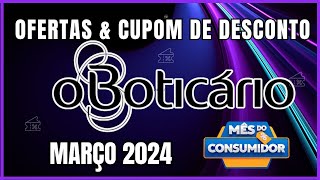 MÊs do Consumidor O Boticário: Ofertas e Cupons de Desconto O Boticário MArço 2024