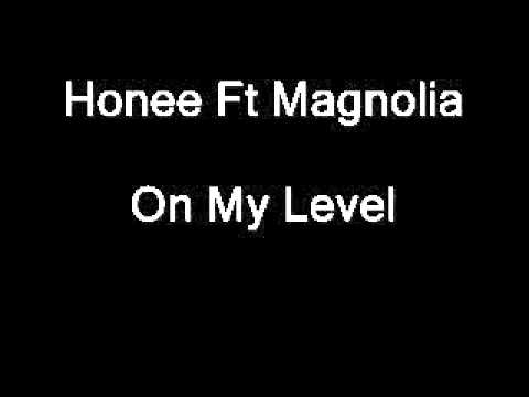 Honee Ft Magnolia On My Level